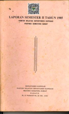 Laporan Tahunan Semester II Kantor Wilayah Separtemen Koperasi Provinsi Sumatera Barat Tahun 1985